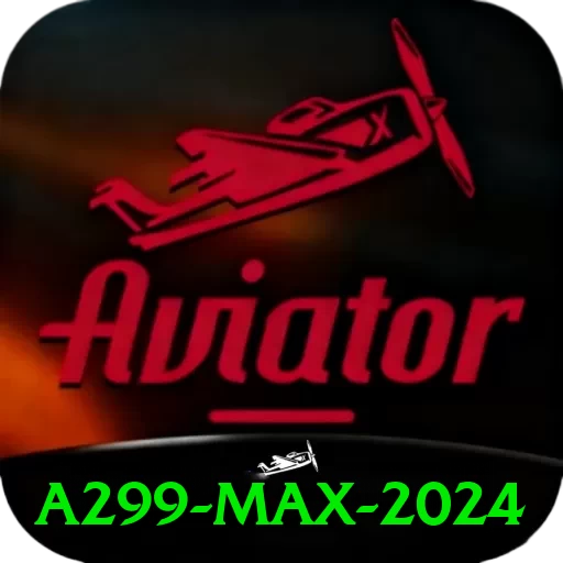 a299 Max 2024 - vip